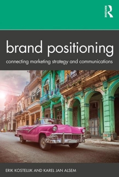 Paperback Brand Positioning: Connecting Marketing Strategy and Communications Book