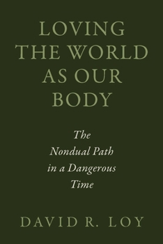 Paperback Loving the World as Our Body: The Nondual Path in a Dangerous Time Book