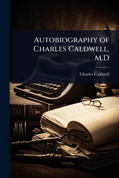 Paperback Autobiography of Charles Caldwell, M.D Book