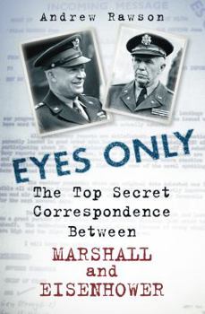 Hardcover Eyes Only: The Top Secret Correspondence Between Marshall and Eisenhower Book