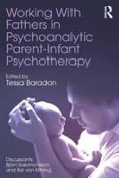 Paperback Working With Fathers in Psychoanalytic Parent-Infant Psychotherapy Book