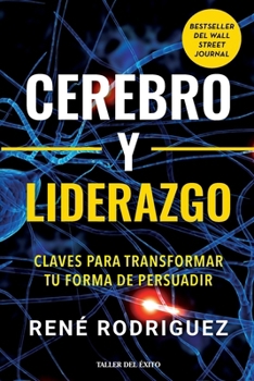 Paperback Cerebro y liderazgo: Claves para transformar tu forma de persuadir [Spanish] Book