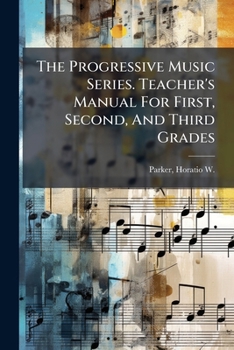 Paperback The Progressive Music Series. Teacher's Manual For First, Second, And Third Grades Book