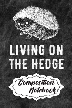 Composition Notebook: 110 Blank Lined Papers - 6x9 Personalized Customized Hedgehog Composition Notebook Journal Gift For Hedgehog Lovers