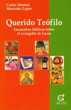 Paperback Querido Teófilo: Encuentros bíblicos sobre el evangelio de Lucas [Spanish] Book