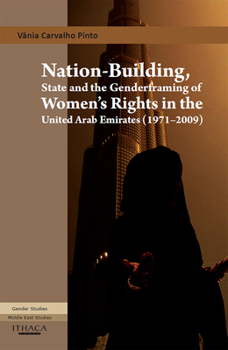 Hardcover Nation-Building, State and the Genderframing of Women's Rights in the United Arab Emirates (1971-2009) Book