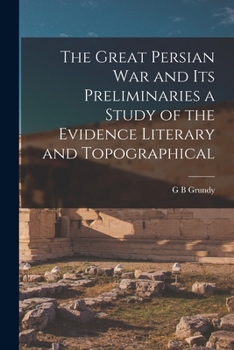 Paperback The Great Persian War and its Preliminaries a Study of the Evidence Literary and Topographical Book