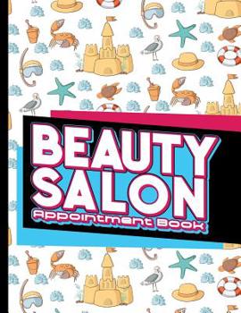 Beauty Salon Appointment Book: 4 Columns Appointment Organizer, Client Appointment Book, Scheduling Appointment Calendar, Cute Beach Cover
