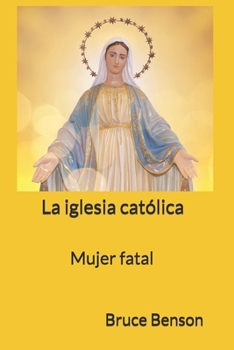 La iglesia católica: Mujer fatal