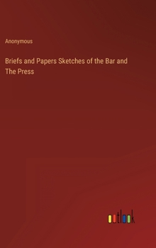 Hardcover Briefs and Papers Sketches of the Bar and The Press Book