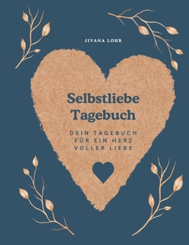 Paperback Selbstliebe Tagebuch: Dein Tagebuch für ein Herz voller Liebe [German] Book