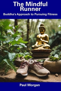 Paperback The Mindful Runner: Buddha's Approach to Pursuing Fitness Book