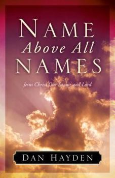 Paperback Name Above All Names: Jesus Christ Our Savior and Lord Book