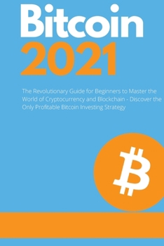 Paperback Bitcoin 2021 - The Rise of a New Monetary Standard: The Revolutionary Guide for Beginners to Master the World of Cryptocurrency and Blockchain - Disco Book