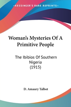 Paperback Woman's Mysteries Of A Primitive People: The Ibibios Of Southern Nigeria (1915) Book