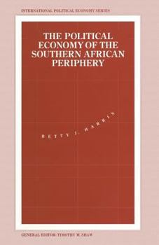 Paperback The Political Economy of the Southern African Periphery: Cottage Industries, Factories and Female Wage Labour in Swaziland Compared Book