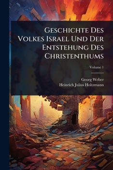 Paperback Geschichte Des Volkes Israel Und Der Entstehung Des Christenthums Book