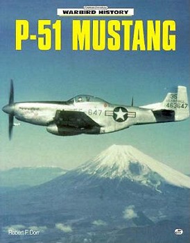 P-51 Mustang (Motorbooks International Warbird History) - Book  of the Motorbooks International Warbird History