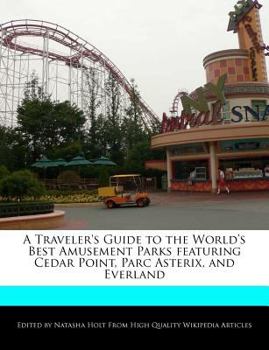 Paperback A Traveler's Guide to the World's Best Amusement Parks Featuring Cedar Point, Parc Asterix, and Everland Book