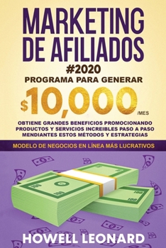 Paperback Marketing de Afiliados #2020: Programa para generar $10.000/mes. Obtiene grandes beneficios promocionando productos y servicios increibles paso a paso [Spanish] Book