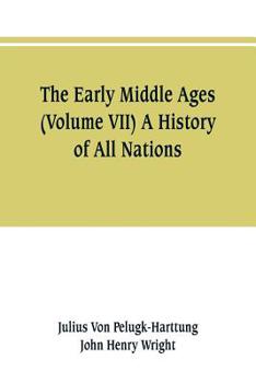 Paperback The Early Middle Ages (Volume VII) A History of All Nations Book