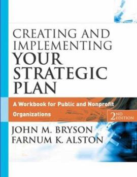 Paperback Creating and Implementing Your Strategic Plan: A Workbook for Public and Nonprofit Organizations Book