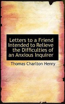 Paperback Letters to a Friend Intended to Relieve the Difficulties of an Anxious Inquirer Book