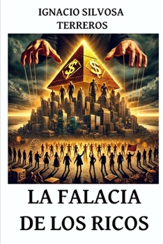 LA FALACIA DE LOS RICOS (Spanish Edition)