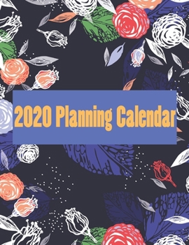 Paperback 2020 Planning Calendar: Daily, weekly and monthly organizer/ New year goals planner and workbook/ 8.5" X 11" inches/100 Pages Book