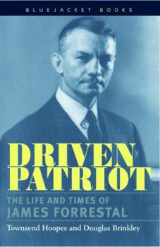 Paperback Driven Patriot: The Life and Times of James Forrestal (Bluejacket Books) Book