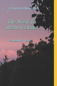 Paperback The Need To Return Home: A Shattered Novel Book