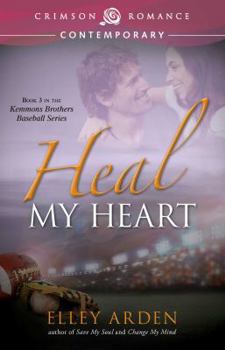 Heal My Heart - Book #3 of the Kemmons Brothers Baseball