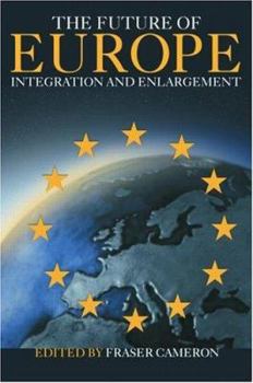 Paperback The Future of Europe: Integration and Enlargement Book