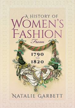 Paperback A History of Women's Fashion from 1790 to 1820 Book