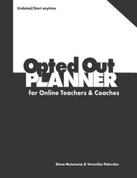 Paperback Opted Out Planner for Online Teachers and Coaches: A Planner Designed for Online Language Teachers and Tutors Who Want to Build Their Own Business Book