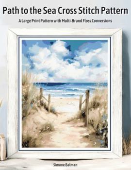 Paperback Path to the Sea Cross Stitch Pattern: A Large Print Pattern with Multi-Brand Floss Conversions Book