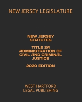 Paperback New Jersey Statutes Title 2a Administration of Civil and Criminal Justice 2020 Edition: West Hartford Legal Publishing Book