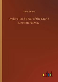 Paperback Drake's Road Book of the Grand Junction Railway Book