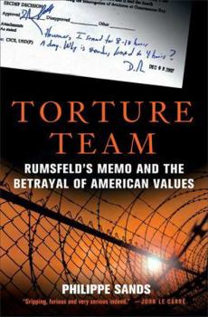 Hardcover Torture Team: Rumsfeld's Memo and the Betrayal of American Values Book