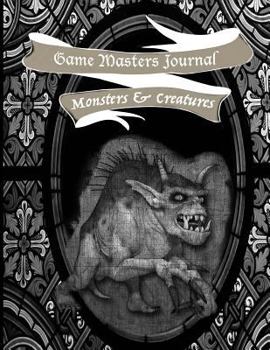 Game Masters Journal: Monsters and Creatures : Record Your Journeys and All Your Creatures for Future Adventures