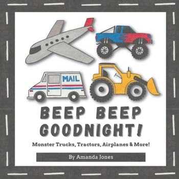 Paperback Beep Beep Goodnight!: Monster trucks, Tractors, Airplanes & More! Book