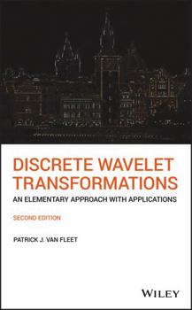 Hardcover Discrete Wavelet Transformations: An Elementary Approach with Applications Book