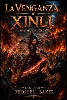 La Venganza de Xinli (Revenge of Xinli) Spanish (Spanish Edition)