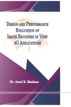 Paperback Design and Performance Evaluation of Image Encoders in View 4G Applications Book