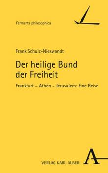 Hardcover Der Heilige Bund Der Freiheit: Frankfurt - Athen - Jerusalem: Eine Reise [German] Book