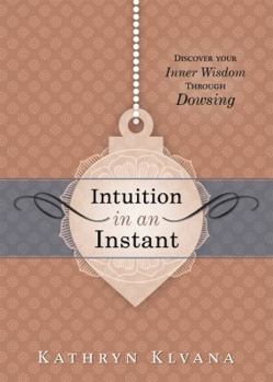Paperback Intuition in an Instant: Discover Your Inner Wisdom Through Dowsing Book
