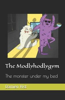 Paperback The Modlyhodlygym: The monster under my bed Book