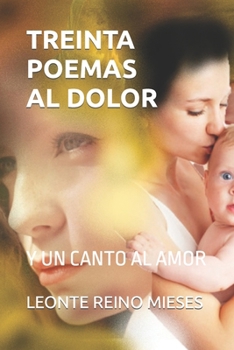 Paperback Treinta Poemas Al Dolor: Y Un Canto Al Amor [Spanish] Book