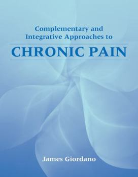 Hardcover Chronic Pain: A Complementary and Integrative Medical Approach Book