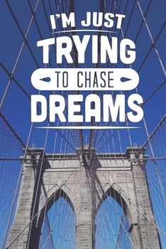 Paperback I'm Just Trying To Chase Dreams: Uniquely Designed Notebook Travel Journal Book